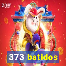 373 batidos